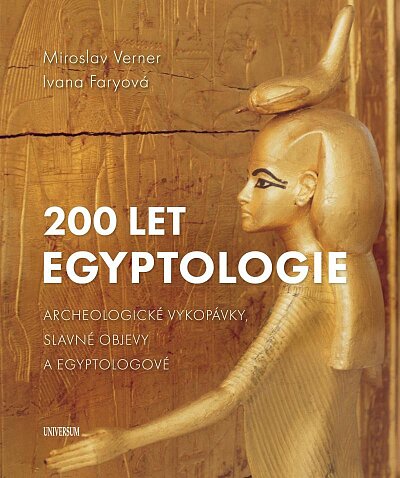 200 let egyptologie. Archeologické vykopávky, slavné objevy a egyptologové