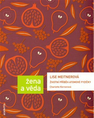Lise Meitnerová Životní příběh atomové fyzičky