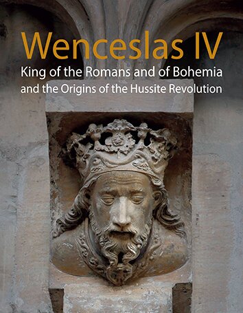 Wenceslas IV. - King of the Romans and of Bohemia and the Origins of the Hussite Revolution
