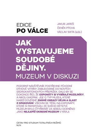 Jak vystavujeme soudobé dějiny. Muzeum v diskuzi