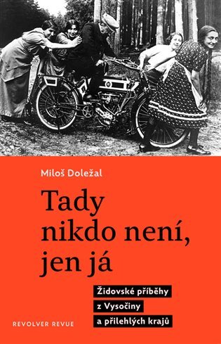 Tady nikdo není, jen já Židovské příběhy z Vysočiny a přilehlých krajů