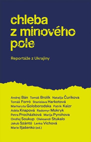Chleba z minového pole. Reportáže z Ukrajiny