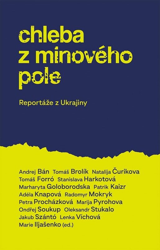 Chleba z minového pole. Reportáže z Ukrajiny