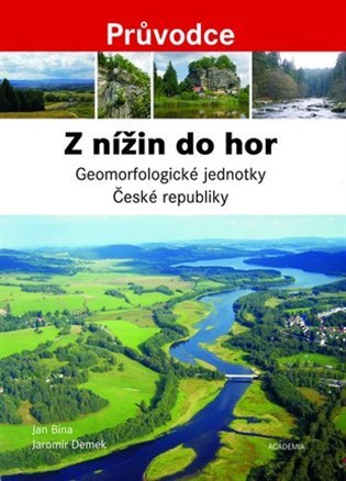 Z nížin do hor. Geomorfologické jednotky České republiky.