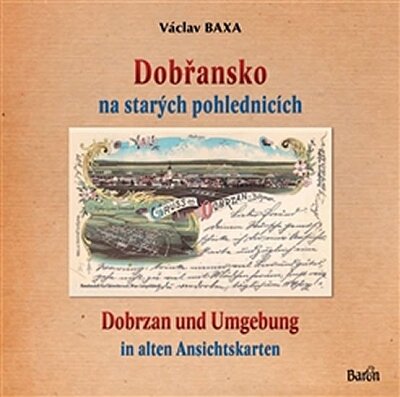 Dobřansko na starých pohlednicích Dobrzan und Umgebung in alten Ansichtskarten