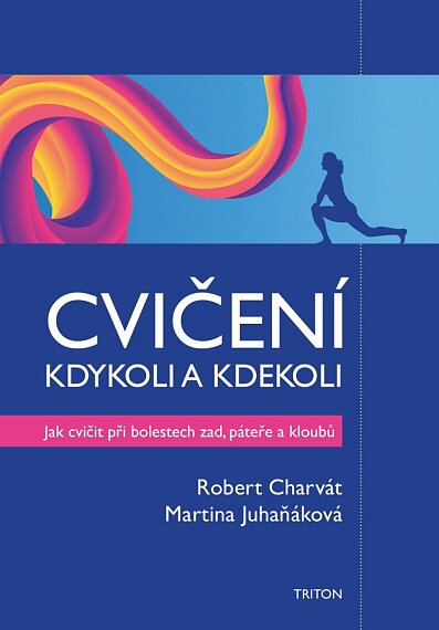 Cvičení kdykoli a kdekoli - Jak cvičit při bolestech zad, páteře a kloubů