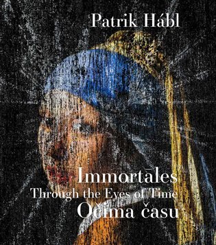 Patrik Hábl: Immortáles Očima času Through the Eyes of Time
