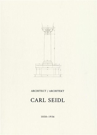 Architect/ Architekt Carl Seidl 1858-1936