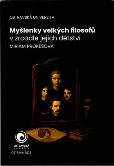 Myšlenky velkých filosofů v zrcadle jejich dětství