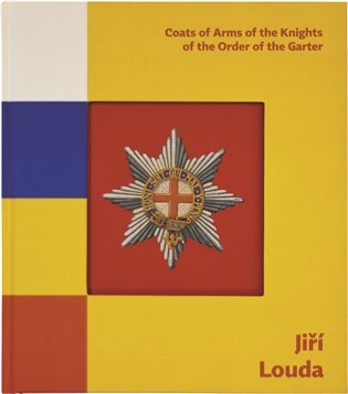 Jiří Louda Erby rytířů Podvazkového řádu / Coats of Arms of the Knights of the Order of the Garter