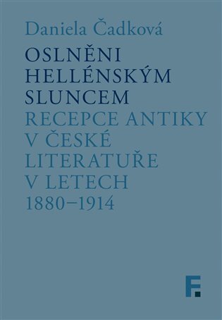 Oslněni hellenský sluncem - recepce antiky v české literatuře v letech 1880-1914
