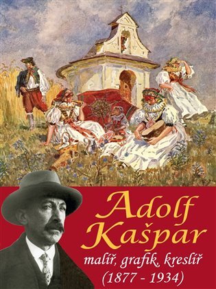 Adolf Kašpar malíř, grafik, kreslíř (1877-1934)