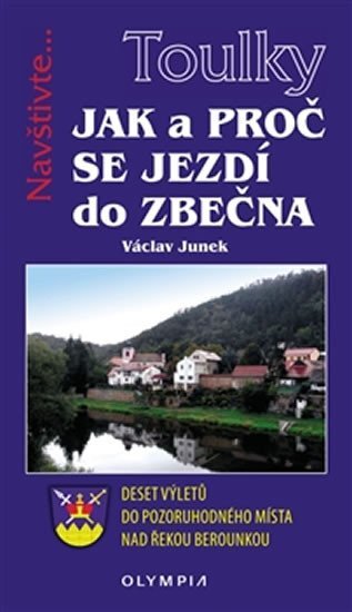 Jak a proč se jezdí do Zbečna. Deset výletů do pozoruhodného místa nad řekou berounkou