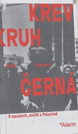 Krev Kruh Černá. O squatech, antifě a Palestině
