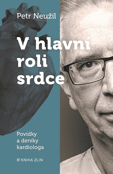 V hlavní roli srdce - Povídky a deníky kardiologa