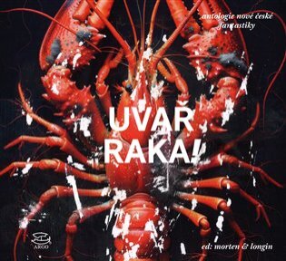 Uvař raka Antologie nové české fantastiky