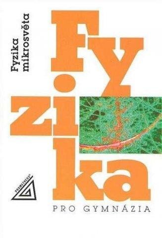 Fyzika pro gymnázia. Fyzika mikrosvěta 5.vyd.