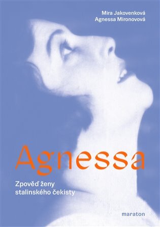 Agnessa. Zpověď ženy stalinského čekisty
