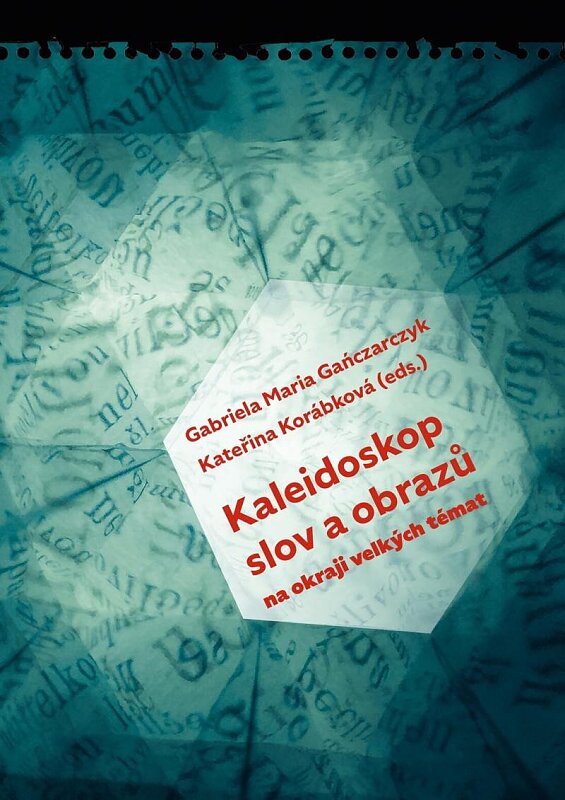 Kaleidoskop slov a obrazů Na okraji velkých témat