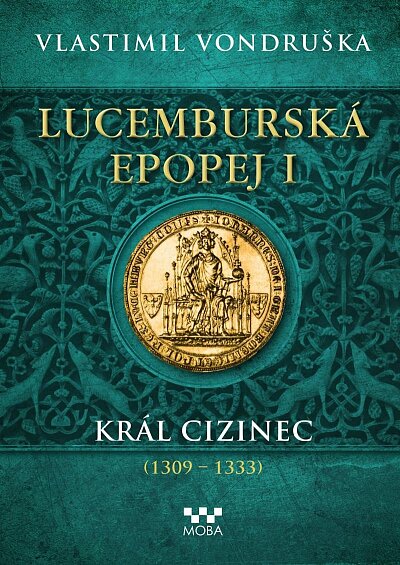 Lucemburská epopej I. Král cizinec