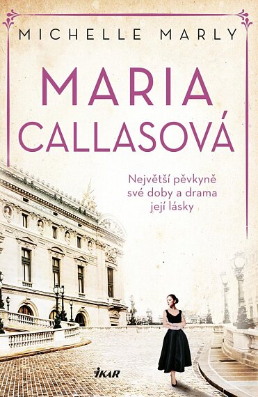 Maria Callasová - Největší pěvkyně své doby a drama její lásky