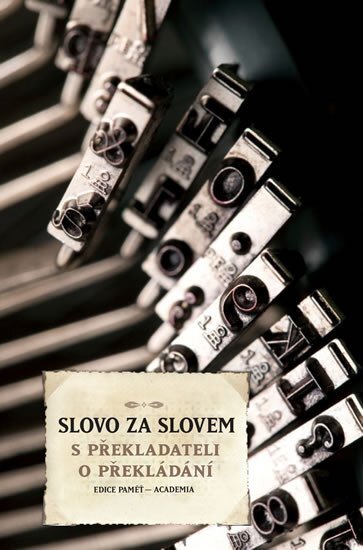 Slovo za slovem S překladateli o překládání