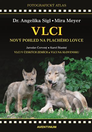 Vlci. Nový pohled na plachého lovce edice Fotografický atlas /2. upravené doplněné vydání