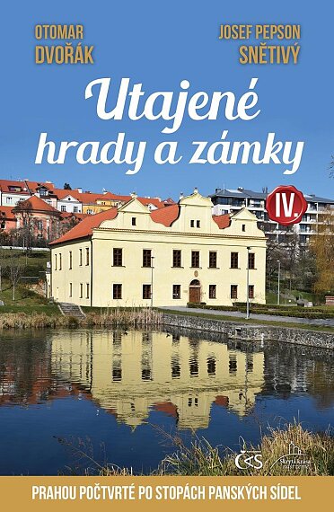 Utajené hrady a zámky IV. Prahou počtvrté po stopách panských sídel
