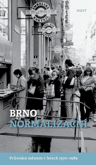 Brno normalizační. Průvodce městem v letech 1970-1989