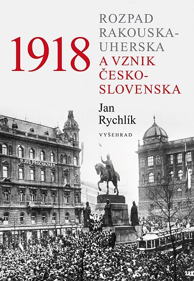 1918 Rozpad Rakouska-Uherska a vznik Československa /2. vydání