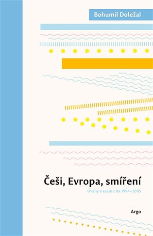 Češi, Evropa, smíření. Úvahy a eseje z let 1994-2005