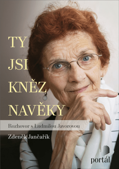 Ty jsi kněz navěky- rozhovor s Ludmilou Javorovou