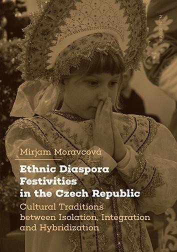 Ethnic Diaspora Festivities in the Czech Republik(Cultural Traditions between Isolation,Integration