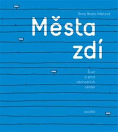 Města zdí  Život a smrt obchodních center