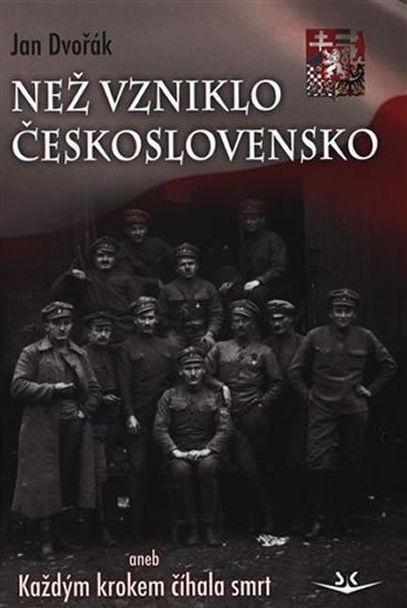 Než vzniklo Československo aneb Každým krokem číhala smrt