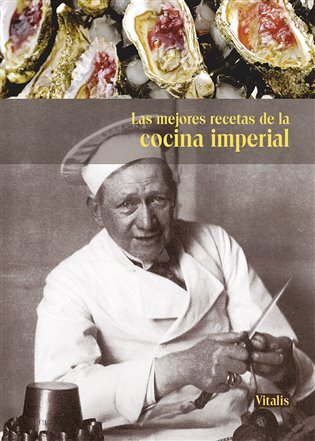 Las mejores recetas de la cocina imperial (Nejlepší recepty císařské dvorní kuchyně)