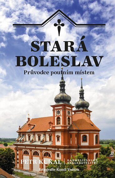 Stará Boleslav. Průvodce poutním místem