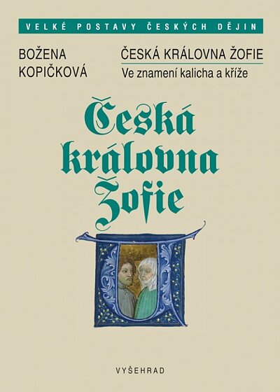 Česká královna Žofie. Ve znamení kalicha a kříže