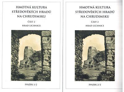 Hmotná kultura středověkých hradů na Chrudimsku. Část 2, hrad Lichnice. Svazek 1/2 a svazek 2/2