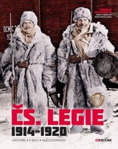 ČS.legie 1914 - 1920 historie v boji každodennost