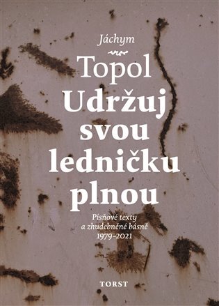 Udržuj svou ledničku plnou. Písňové texty a zhudebněné básně 1979-2021