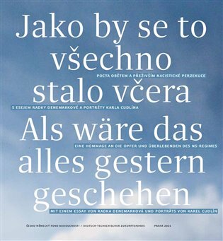 Jako by se to všechno stalo včera / Als ware das alles gestern geschehen