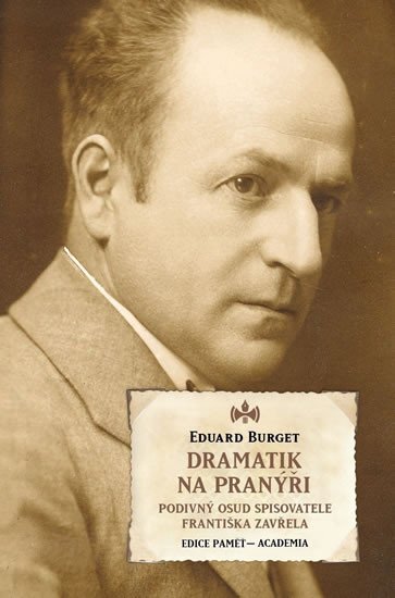 Dramatik na pranýři Podivný osud spisovatele Františka Zavřela