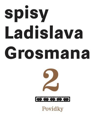 Spisy Ladislava  Grosmana 2 Povídky