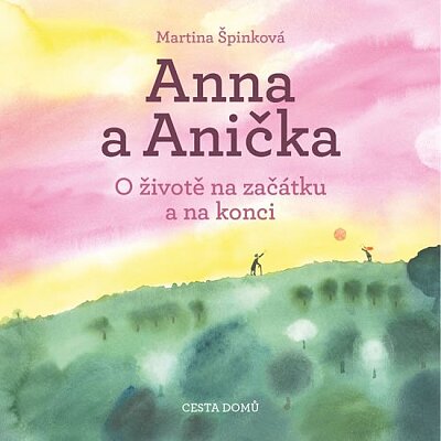 Anna a Anička - O životě na začátku a na konci /4. vydání