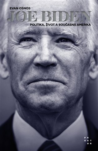 Joe Biden Politika, život a současná Amerika