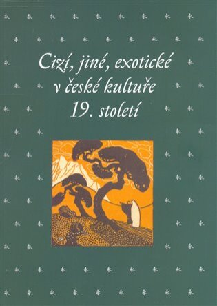 Cizí, jiné, exotické v české kultuře 19.století