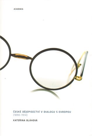 České dějepisectví v dialogu s Evropou (1890 - 1914)