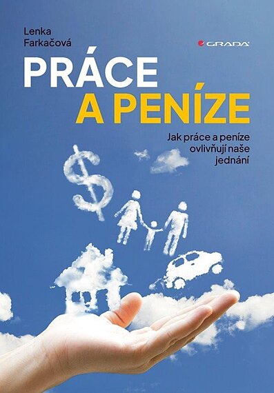 Práce a peníze  - jak  práce a peníze ovlivňují naše jednání