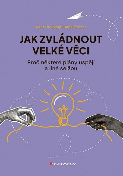 Jak zvládnout velké věci -Proč některé plány uspějí a jiné selžou